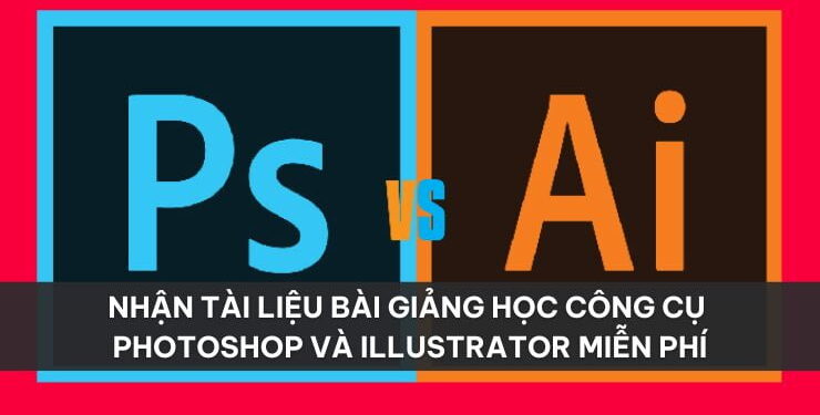 SHARE TÀI LIỆU HỌC THIẾT KẾ VỚI PHOTOSHOP VÀ ILLUSTRATOR MIỄN PHÍ