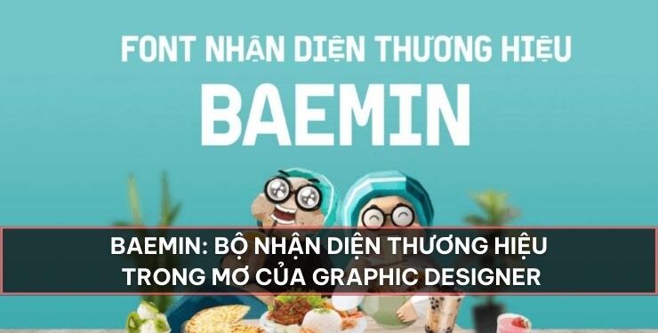 Baemin: Bộ nhận diện thương hiệu trong mơ của Graphic Designer