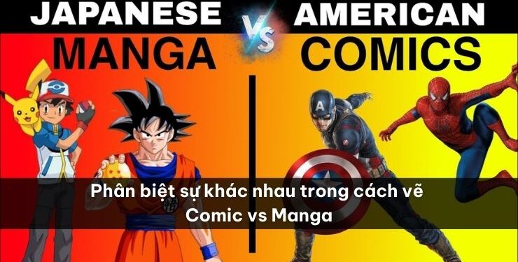Phân biệt sự khác nhau trong cách vẽ Comic vs Manga