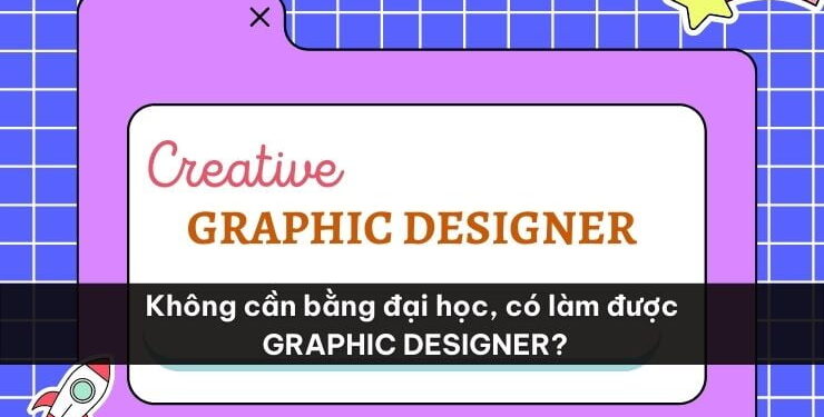 Graphic Designer có cần bằng đại học mới làm được?