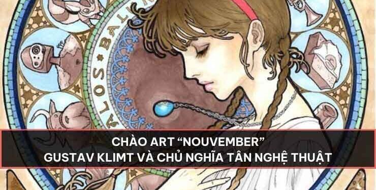 Chào Art “Nouvember”- Gustav Klimt và chủ nghĩa Tân Nghệ Thuật