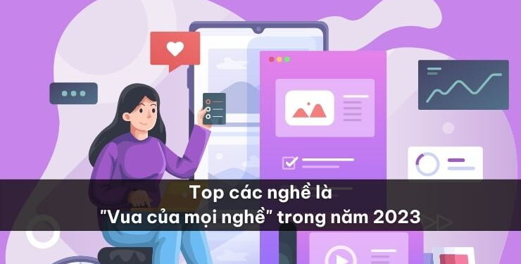 Top các nghề là “Vua của mọi nghề” trong năm 2023