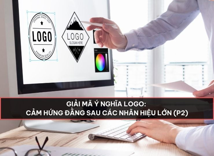 Giải mã ý nghĩa Logo: Cảm hứng đằng sau các nhãn hiệu lớn(P2)