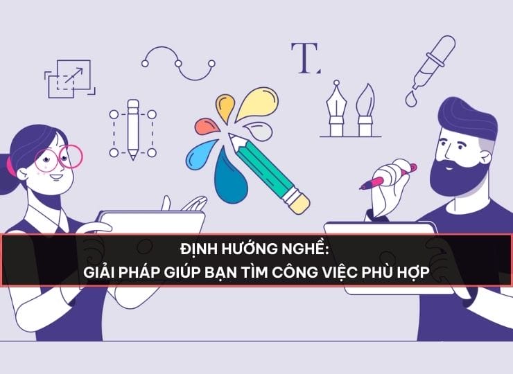 Định hướng nghề: Giải pháp giúp bạn tìm công việc phù hợp