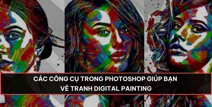 Các công cụ trong Photoshop giúp bạn vẽ tranh Digital Painting
