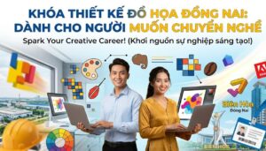 Khóa thiết kế đồ họa Đồng Nai cho người muốn chuyển nghề